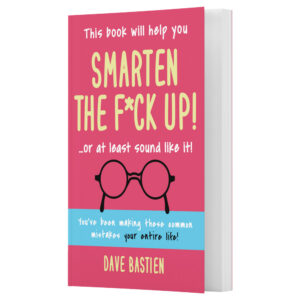 Smarten the F*ck Up! - Paperback Edition